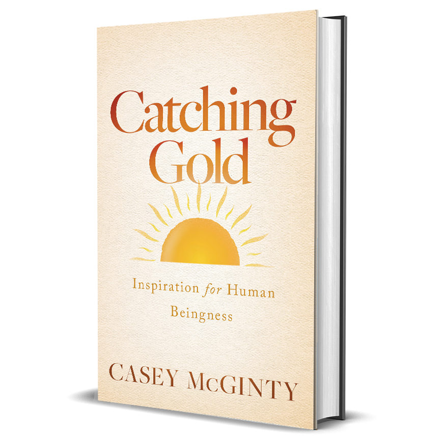 Catching Gold: Inspiration for Human Beingness (Hardcover)