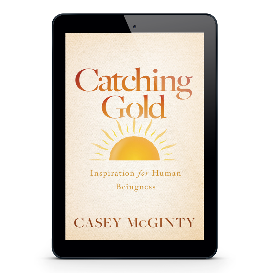 Catching Gold: Inspiration for Human Beingness (Ebook)