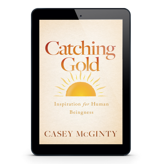 Catching Gold: Inspiration for Human Beingness (Ebook)