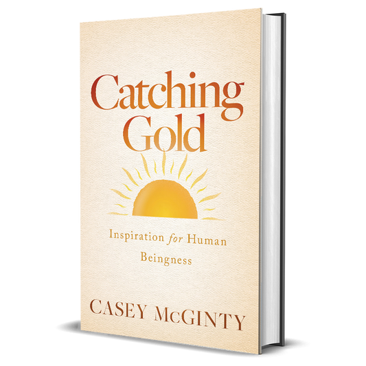 Catching Gold: Inspiration for Human Beingness (Hardcover)