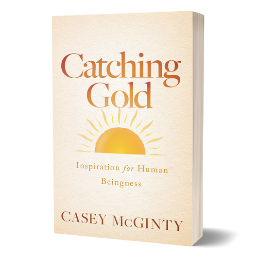 Catching Gold: Inspiration for Human Beingness (Paperback)
